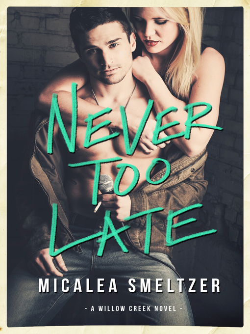 Title details for Never Too Late by Micalea Smeltzer - Available